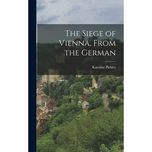 The Siege of Vienna, From the German (Hardcover)