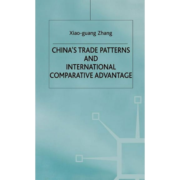 Studies on the Chinese Economy China's Trade Patterns and International Comparative Advantage, (Hardcover)