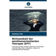Wirksamkeit der emotionsorientierten Therapie (EFT) (Paperback)