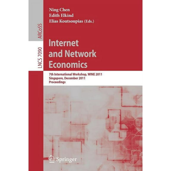 Internet and Network Economics: 7th International Workshop, Wine 2011, Singapore, December 11-14, 2011, Proceedings, (Paperback)