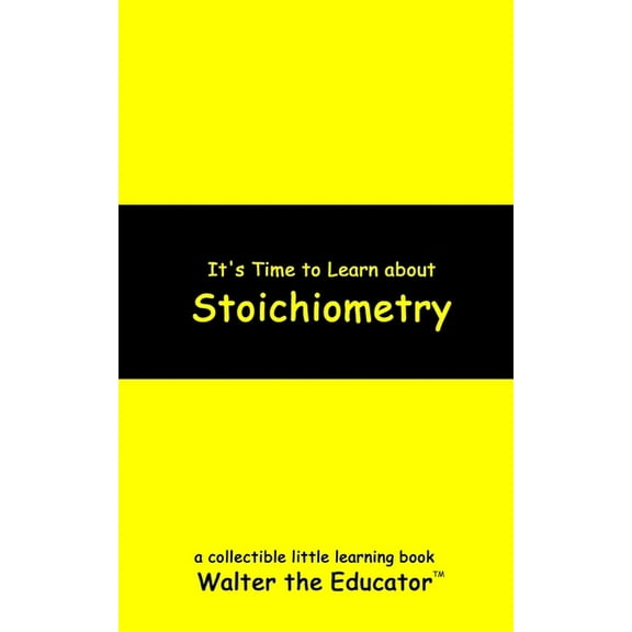Little Learning Books It's Time to Learn about Stoichiometry, (Paperback)