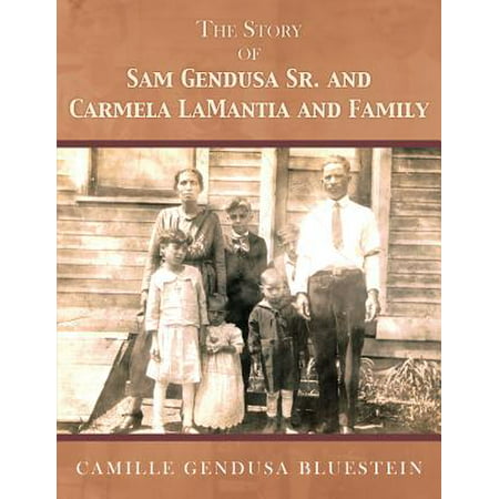The Story of Sam Gendusa Sr. and Carmela Lamantia and Family - (Best Sam E Product)