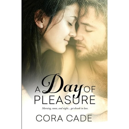 A Day of Pleasure Anthology: Morning Light, Two in the Afternoon, Stay the Night -