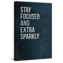 Stay Focused and Extra Sparkly Painting Print on Wrapped Canvas
