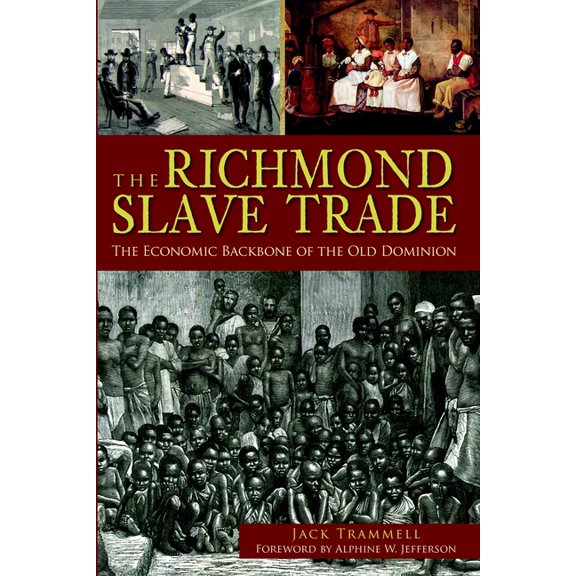 The Richmond Slave Trade: The Economic Backbone of the Old Dominion, (Paperback)