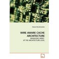 thumbnail image 2 of Wire Aware Cache Architecture, 2 of 2