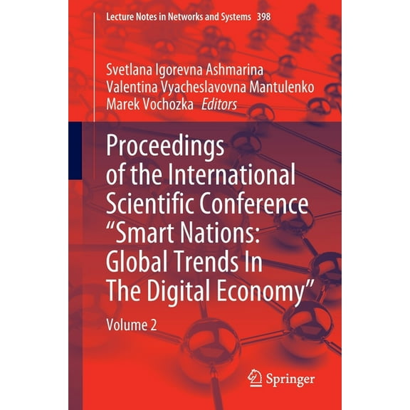 Lecture Notes in Networks and Systems Proceedings of the International Scientific Conference "Smart Nations: Global Trends in the Digital Economy": , Book 398, (Paperback)