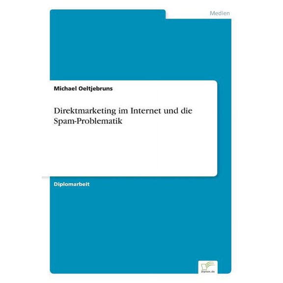 Direktmarketing im Internet und die Spam-Problematik, (Paperback)