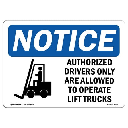 OSHA Notice Sign - NOTICE Authorized Drivers Only Operate Lift Trucks | Choose from: Aluminum, Rigid Plastic or Vinyl Label Decal | Protect Your Business, Work Site |  Made in the (Best Way To Lift Your Truck)