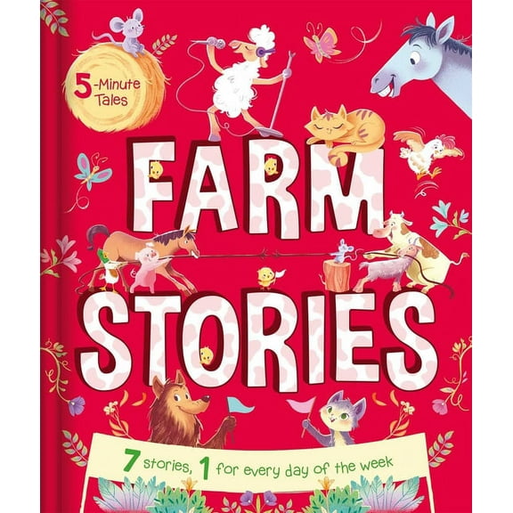 5-Minute Tales: Farm Stories: With 7 Stories, 1 for Every Day of the Week, (Hardcover)