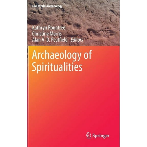 One World Archaeology Archaeology of Spiritualities, (Hardcover)