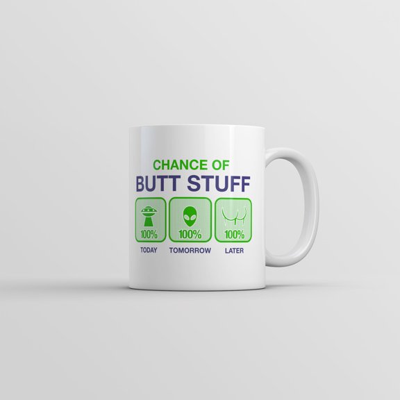 Chance Of Butt Stuff Mug Funny Alien Novelty Coffee Cup