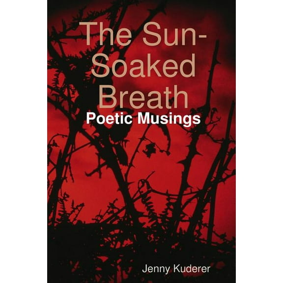 The Sun-Soaked Breath: Poetic Musings, (Paperback)