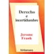 thumbnail image 1 of Derecho e incertidumbre, de Jerome Frank , Fontamara, 2012, 1 of 2