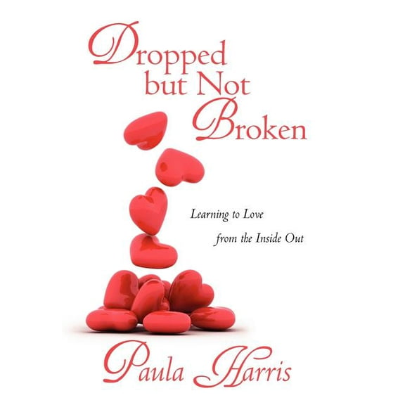 Dropped but Not Broken : Learning to Love from the Inside Out