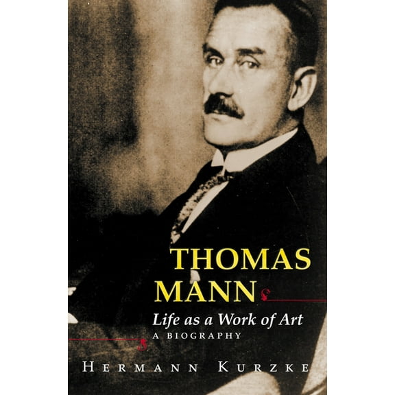 Thomas Mann: Life as a Work of Art: A Biography, (Hardcover)