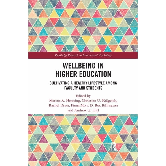 Routledge Research in Educational Psycho Wellbeing in Higher Education: Cultivating a Healthy Lifestyle Among Faculty and Students, (Paperback)