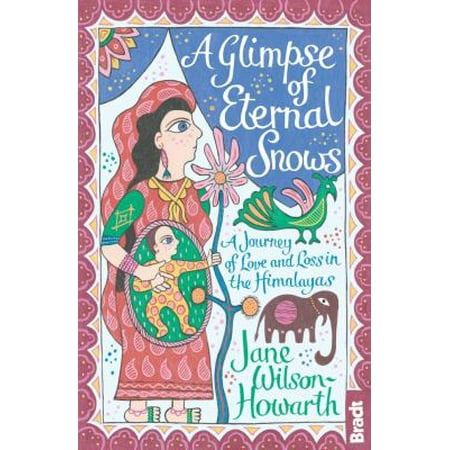 A Glimpse of Eternal Snows: A Journey of Love and Loss in the Himalayas
