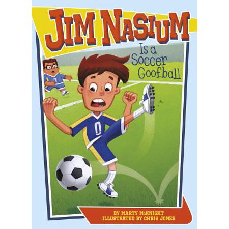 Jim Nasium Is a Soccer Goofball (Paperback - Used) 1496505255 9781496505255
