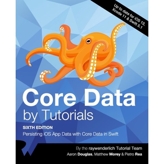 Pre-Owned Core Data by Tutorials (Sixth Edition): Persisting iOS App Data with Core Data in Swift