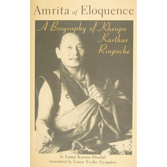 Amrita of Eloquence : A Biography of Khenpo Karthar Rinpoche (Hardcover)
