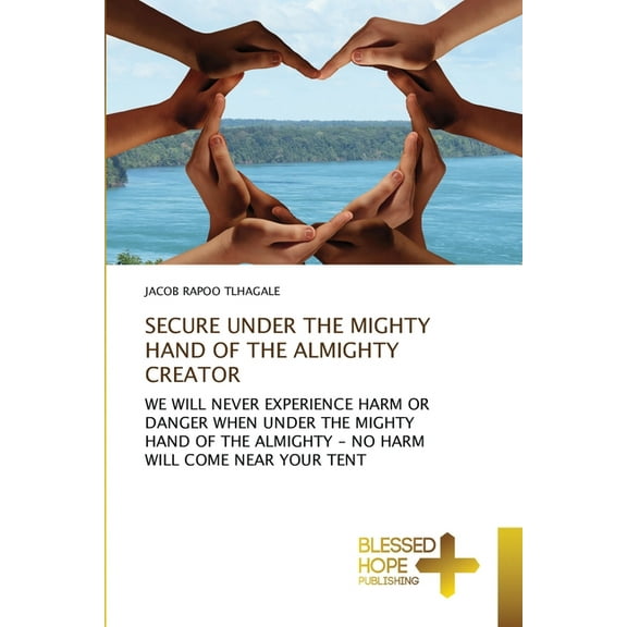 Secure Under the Mighty Hand of the Almighty Creator (Paperback)