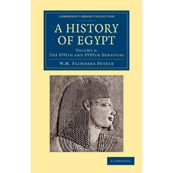 Cambridge Library Collection - Egyptolog A History of Egypt: Volume 2, the Xviith and Xviiith Dynasties, (Paperback)