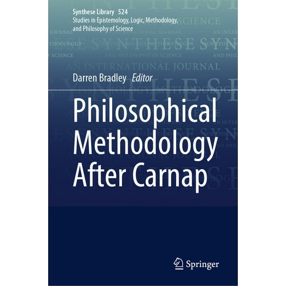 Synthese Library Philosophical Methodology After Carnap, Book 524, (Hardcover)