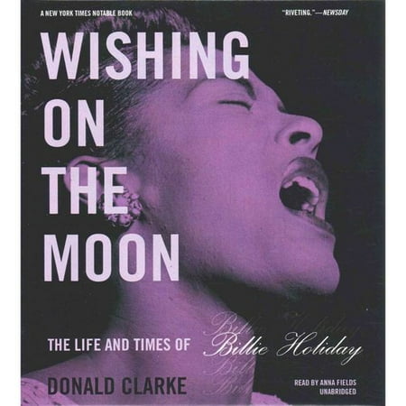 Wishing On The Moon The Life And Times Of Billie Holiday