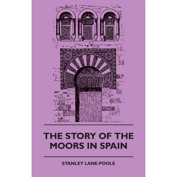 The Story of the Moors in Spain, (Paperback)