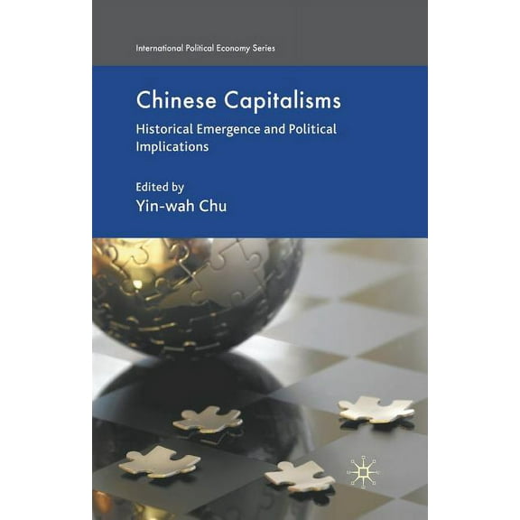 International Political Economy Chinese Capitalisms: Historical Emergence and Political Implications, (Paperback)