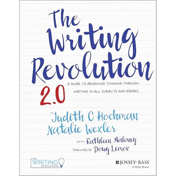 Pre-Owned The Writing Revolution 2.0: A Guide to Advancing Thinking Through Writing in All Subjects and Grades, 9781394359905, 139435990X, Paperback, 2 edition