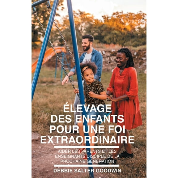Élevage des enfants pour une foi extraordinaire (Paperback)