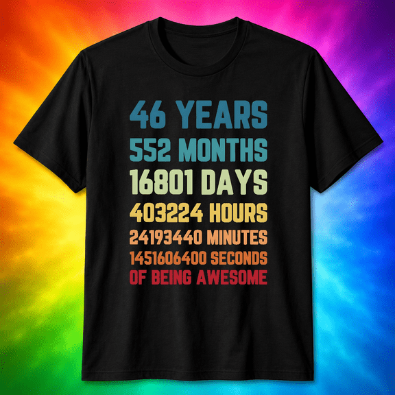 Funny 46th Birthday Gift For A 46 Year Old Man Or Woman Bday Unisex T-Shirt V19636, S-5XL