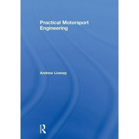 Practical Motorsport Engineering, (Hardcover)