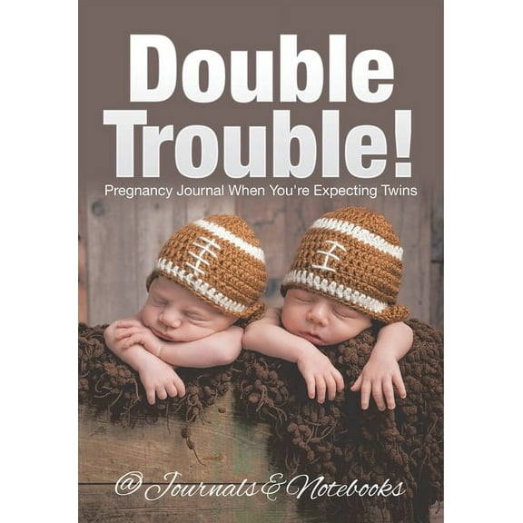 Double Trouble! Pregnancy Journal When You're Expecting Twins, (Paperback)