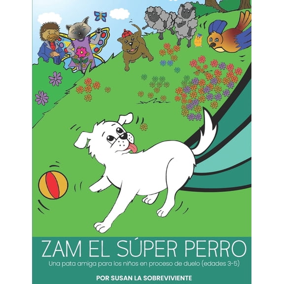 Zam el súper perro: Una pata amiga para los niños en proceso de duelo (edades 3-5) (Paperback)