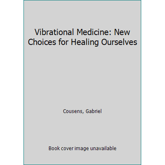 Pre-Owned Vibrational Medicine: New Choices for Healing Ourselves (Paperback) 0939680467 9780939680467