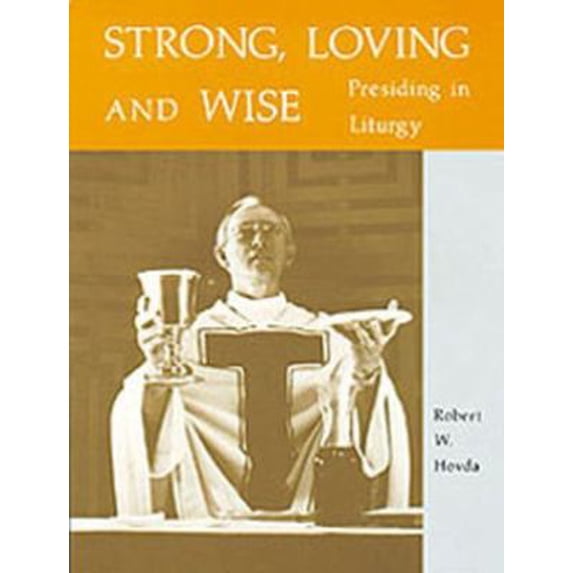 Pre-Owned Strong, Loving and Wise: Presiding in Liturgy (Paperback) 0814612539 9780814612538