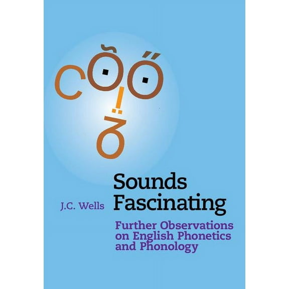 Sounds Fascinating: Further Observations on English Phonetics and Phonology, (Paperback)