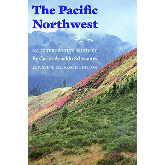 Pre-Owned The Pacific Northwest: An Interpretive History (Revised and Enlarged Edition) (Paperback) 0803292287 9780803292284