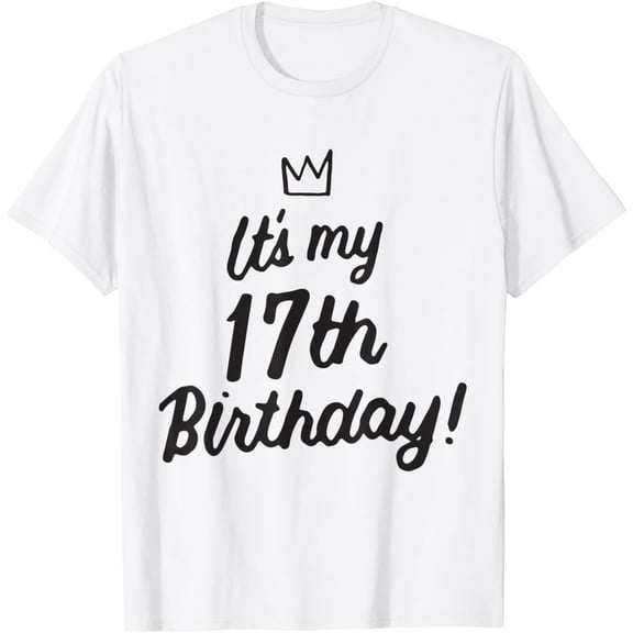 It's My 17th Birthday 17 Year Old Girl 17th Birthday Teen T-Shirt mens t shirt,white,women,funny,misfits,men,journey