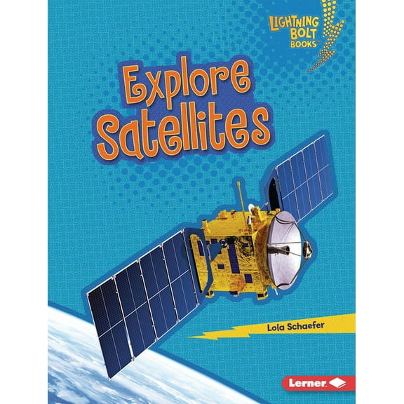 Lightning Bolt Books (R) -- Exploring Sp Explore Satellites, (Hardcover)