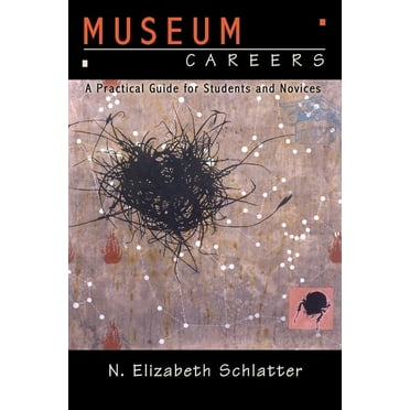 MUSEUM CAREERS : A PRACTICAL GUIDE FOR STUDENTS AND NOVICES (Paperback)