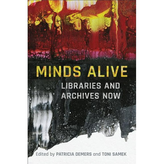 Minds Alive: Libraries and Archives Now, (Hardcover)