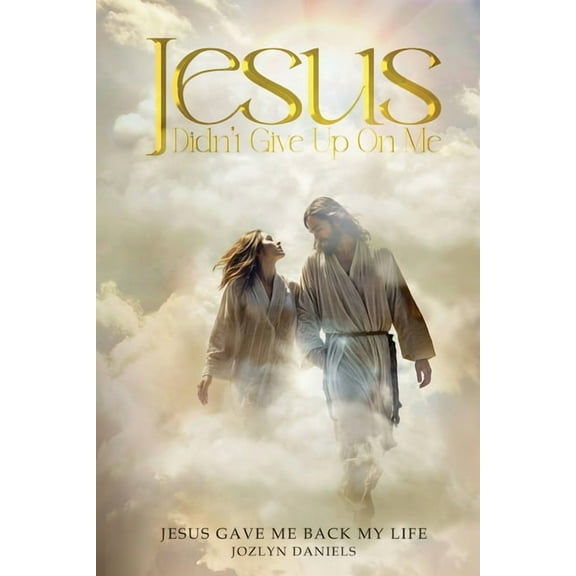 Jesus Didn't Give Up on Me: Jesus Gave Me Back My Life, (Paperback)