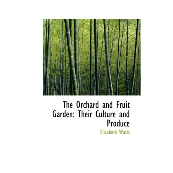The Orchard and Fruit Garden : Their Culture and Produce (Paperback)