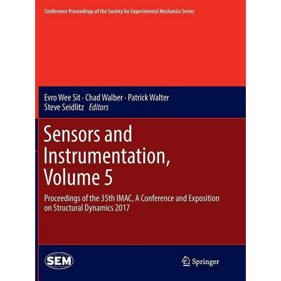 Conference Proceedings of the Society fo Sensors and Instrumentation, Volume 5: Proceedings of the 35th Imac, a Conference and Exposition on Structural Dynamics , (Paperback)