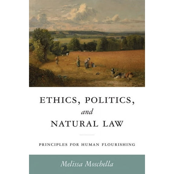 Catholic Ideas for a Secular World Ethics, Politics, and Natural Law: Principles for Human Flourishing, (Hardcover)