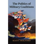 The Politics of Military Coalitions (Hardcover)